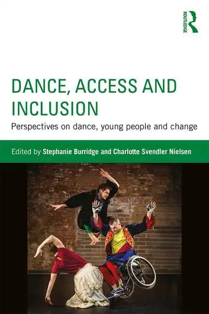 Dance, Access and Inclusion: Perspectives on Dance, Young People and Change - Paperback