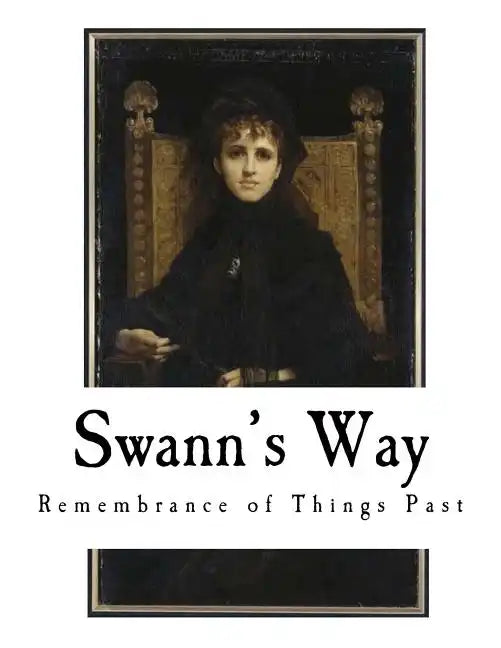 Swann's Way: Remembrance of Things Past - Paperback