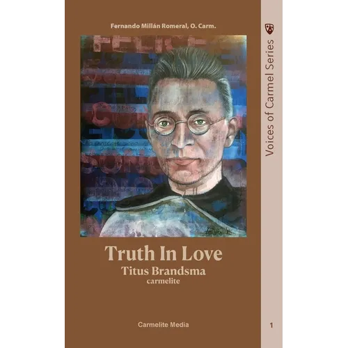 Truth in Love: The Life of Carmelite St. Titus Brandsma - Paperback