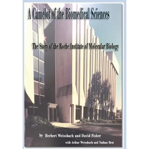 A Camelot of the Biomedical Sciences: The Story of the Roche Institute of Molecular Biology - Hardcover