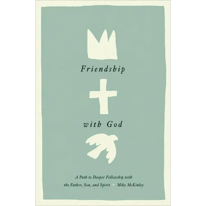 Friendship with God: A Path to Deeper Fellowship with the Father, Son, and Spirit - Hardcover