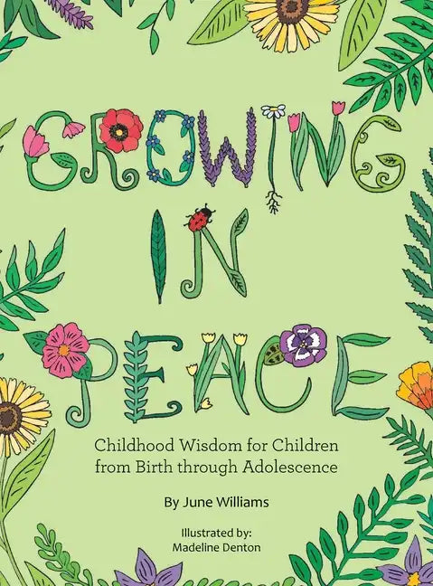 Growing in Peace: Childhood Wisdom for Children from Birth Through Adolescence - Hardcover