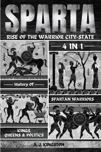 Sparta: 4-In-1 History Of Spartan Warriors, Kings, Queens & Politics - Paperback