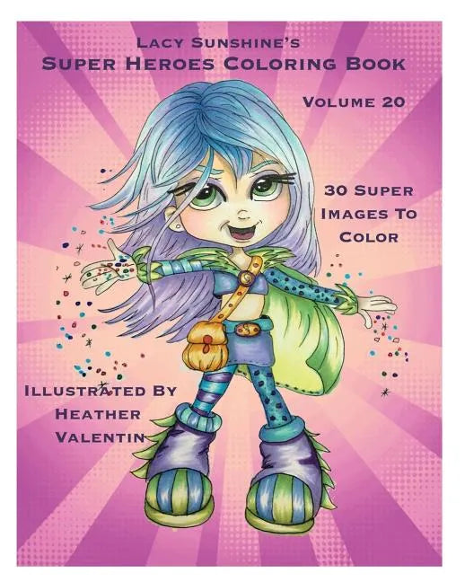 Lacy Sunshine's Super Heroes Coloring Book Volume 20: Whimiscal Big Eyed Super Heroes Adult and Children's Coloring Book - Paperback