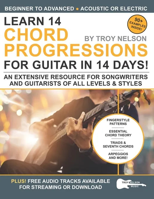 Learn 14 Chord Progressions for Guitar in 14 Days: Extensive Resource for Songwriters and Guitarists of All Levels - Paperback