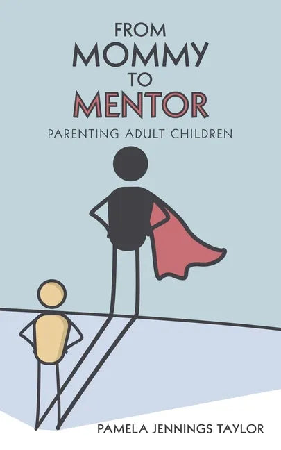 From Mommy to Mentor: Parenting Adult Children - Paperback