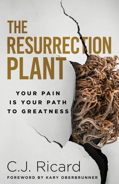 The Resurrection Plant: Your Pain Is Your Path To Greatness - Paperback