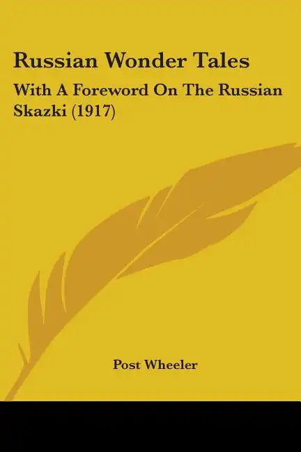 Russian Wonder Tales: With A Foreword On The Russian Skazki (1917) - Paperback