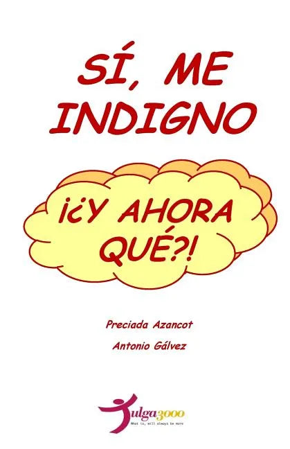Si, me indigno, ¡¿Y ahora que?! - Paperback