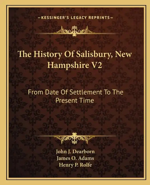 The History Of Salisbury, New Hampshire V2: From Date Of Settlement To The Present Time - Paperback