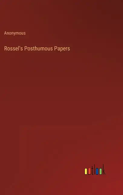 Rossel's Posthumous Papers - Hardcover