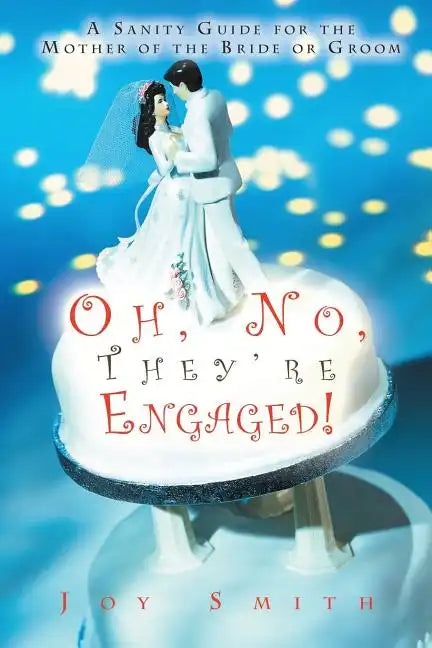 Oh No, They're Engaged!: A Sanity Guide for the Mother of the Bride or Groom - Paperback