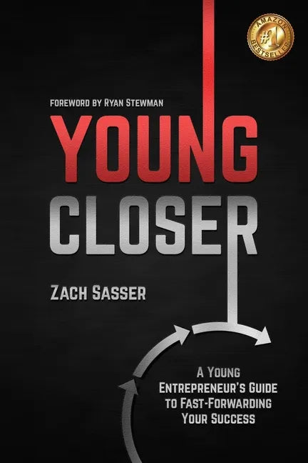 Young Closer: A Young Entrepreneur's Guide to Fast-Forwarding Your Success - Paperback