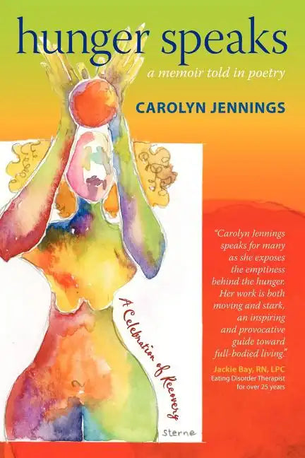 Hunger Speaks: A Memoir Told in Poetry. a Celebration of Recovery from an Eating Disorder - Paperback
