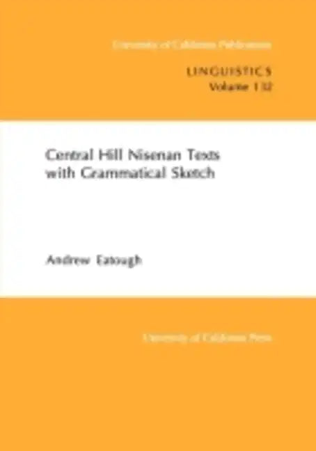 Central Hill Nisenan Texts with Grammatical Sketch: Volume 132 - Paperback