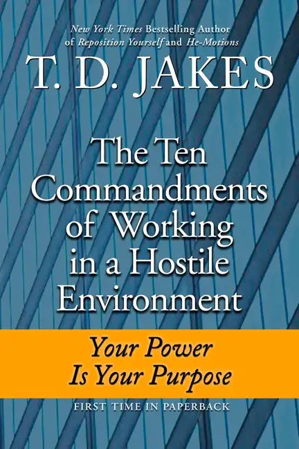 Ten Commandments of Working in a Hostile Environment: Your Power Is Your Purpose - Paperback