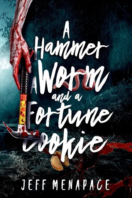 A Hammer, a Worm, and a Fortune Cookie: Three Tantalizing Tales of the Macabre - Paperback