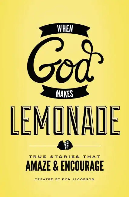 When God Makes Lemonade: True Stories That Amaze & Encourage - Paperback