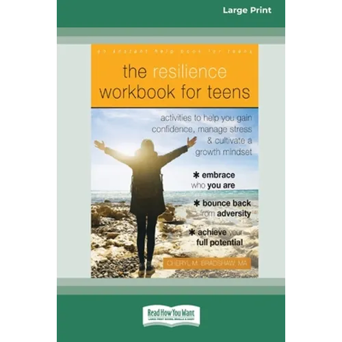 The Resilience Workbook for Teens: Activities to Help You Gain Confidence, Manage Stress, and Cultivate a Growth Mindset [Standard Large Print 16 Pt E - Paperback