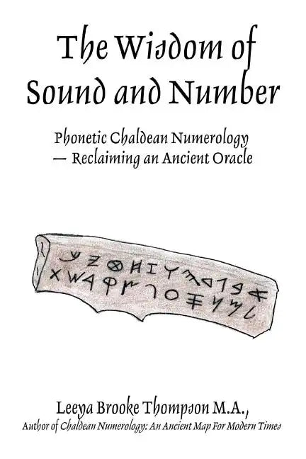 The Wisdom of Sound and Number: Phonetic Chaldean Numerology -- Reclaiming an Ancient Oracle - Paperback