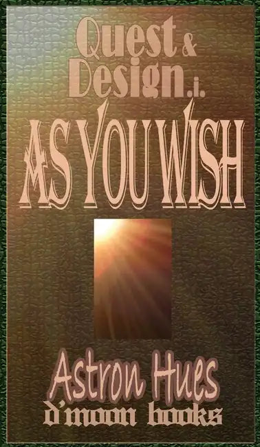 As You Wish: Quest and Design - Hardcover