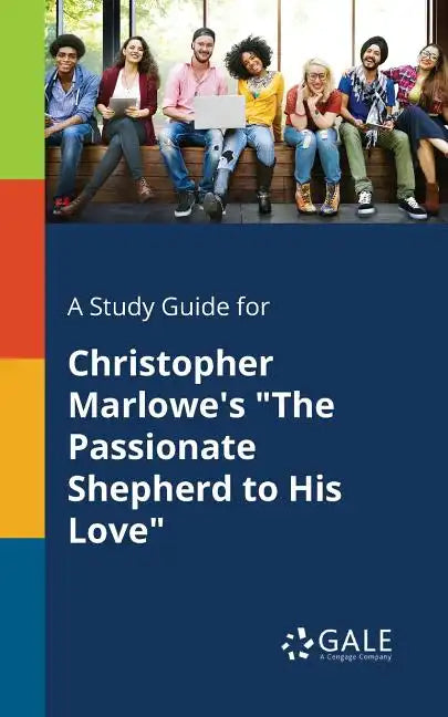 A Study Guide for Christopher Marlowe's "The Passionate Shepherd to His Love" - Paperback