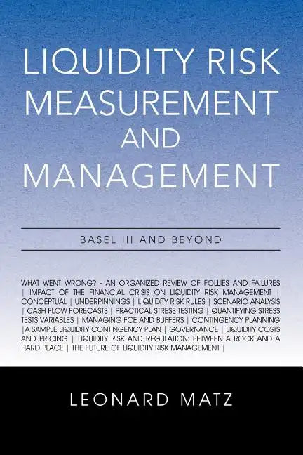 Liquidity Risk Measurement and Management: Base L III And Beyond - Paperback
