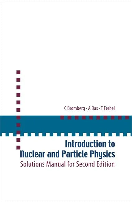 Introduction to Nuclear and Particle Physics: Solutions Manual for Second Edition of Text by Das and Ferbel - Paperback