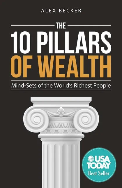 The 10 Pillars of Wealth: Mind-Sets of the World's Richest People - Paperback