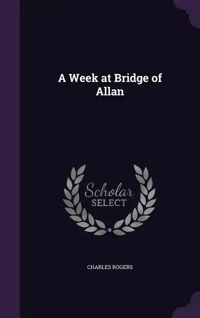 A Week at Bridge of Allan - Hardcover