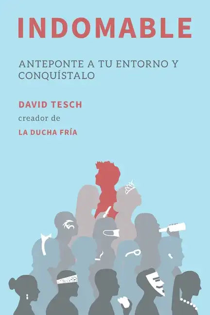 Indomable: Anteponte a tu entorno y conquístalo - Paperback