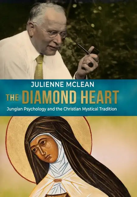 The Diamond Heart: Jungian Psychology and the Christian Mystical Tradition - Hardcover