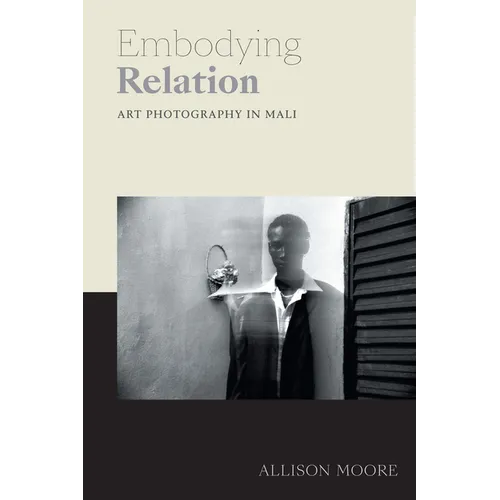 Embodying Relation: Art Photography in Mali - Paperback