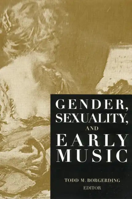 Gender, Sexuality, and Early Music - Paperback