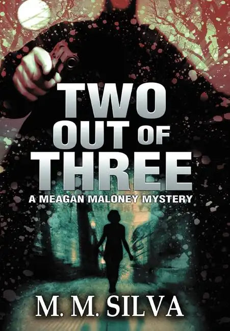 Two Out of Three: A Meagan Maloney Mystery - Hardcover