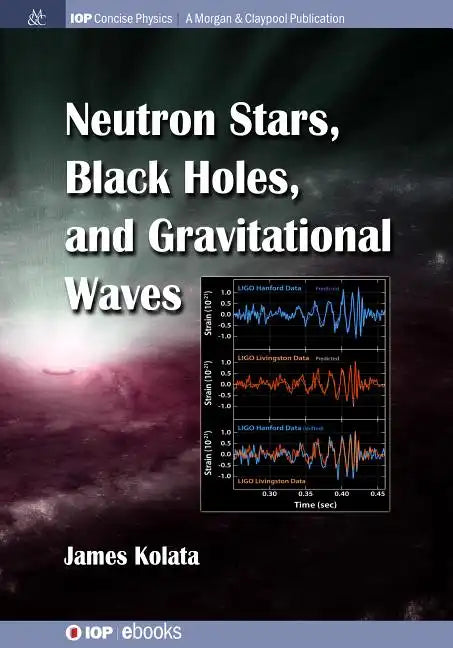 Neutron Stars, Black Holes, and Gravitational Waves - Hardcover