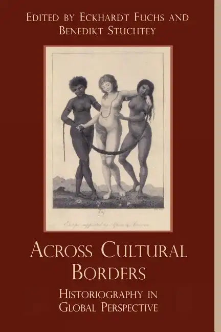 Across Cultural Borders: Historiography in Global Perspective - Paperback