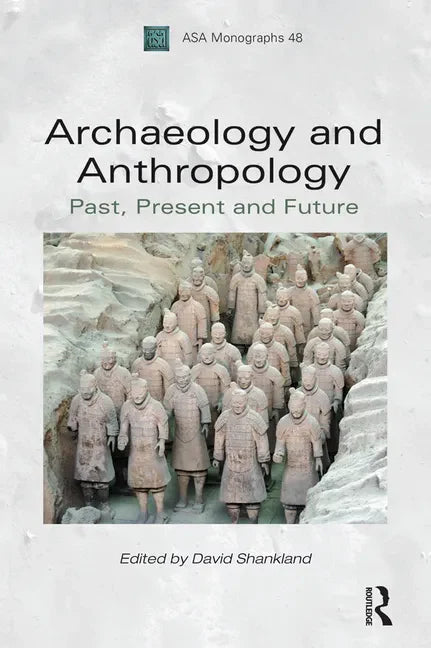 Archaeology and Anthropology: Past, Present and Future - Paperback
