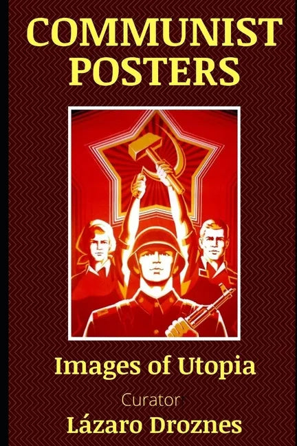 Communist Posters: Images of Utopia - Paperback