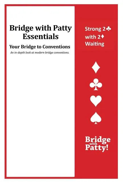 Strong 2♣ Convention and 2♦ Waiting: Bridge with Patty Essentials: Strong 2C with 2D Waiting - Paperback