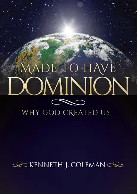 Made to Have Dominion: Why God Created Us - Paperback