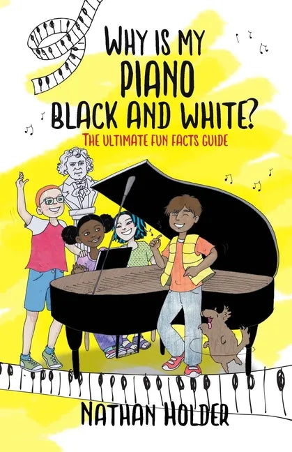 Why Is My Piano Black and White?: The Ultimate Fun Facts Guide - Paperback