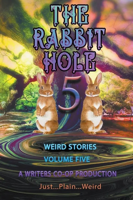The Rabbit Hole volume 5: Just...Plain...Weird - Paperback