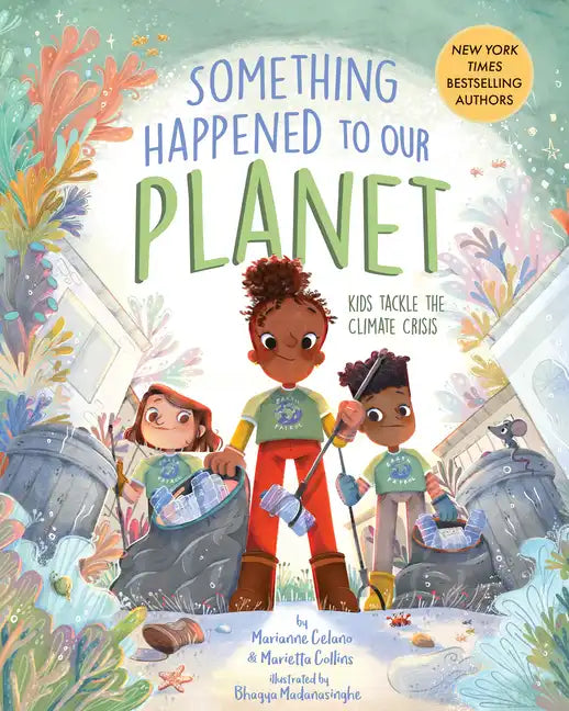 Something Happened to Our Planet: Kids Tackle the Climate Crisis - Hardcover