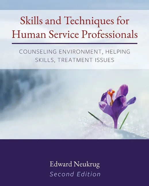 Skills and Techniques for Human Service Professionals: Counseling Environment, Helping Skills, Treatment Issues - Paperback