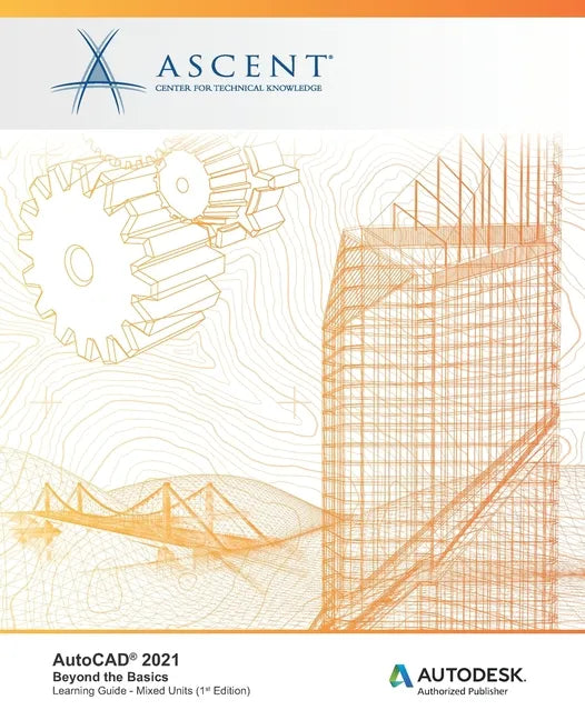 AutoCAD 2021: Beyond the Basics (Mixed Units): Autodesk Authorized Publisher - Paperback