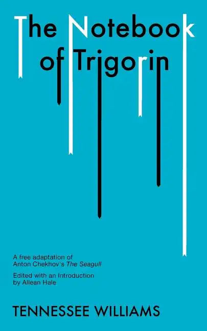 The Notebook of Trigorin: A Free Adaptation of Chechkov's the Sea Gull - Paperback