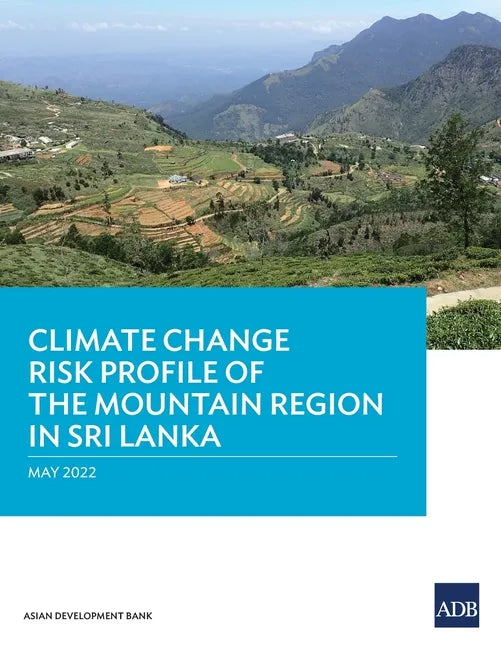 Climate Change Risk Profile of the Mountain Region in Sri Lanka - Paperback