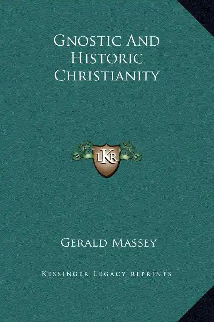 Gnostic and Historic Christianity - Hardcover