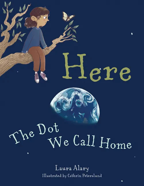 Here: The Dot We Call Home - Hardcover